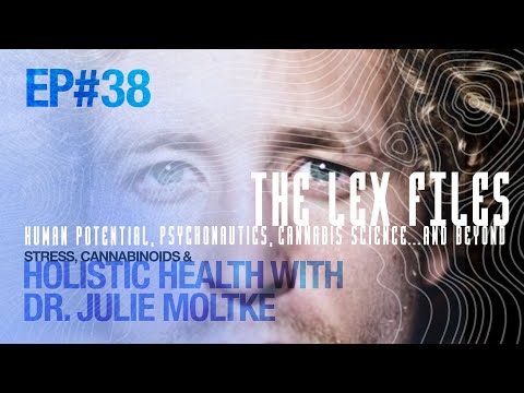 Stress, Cannabinoids & Holistic Health with Dr. Julie Moltke | The Lex Files | Ep 38